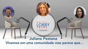 Juliana Pestana - hotel lobby talks